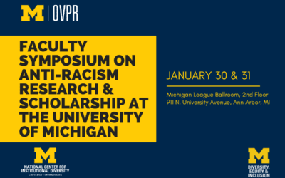 Faculty Symposium on Anti-Racism Research & Scholarship at the University of Michigan