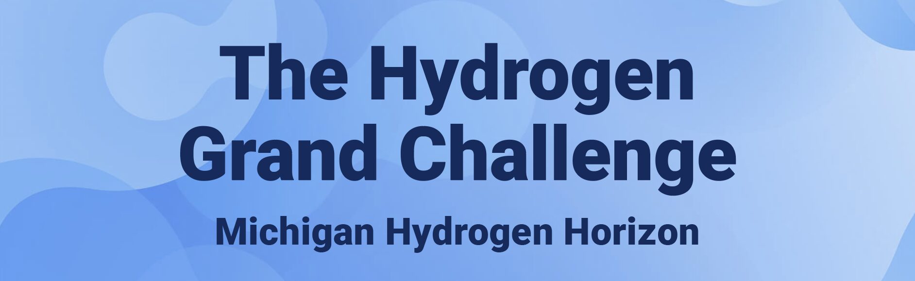 text: The Hydrogen Grand Challenge, Michigan Hydrogen Horizon