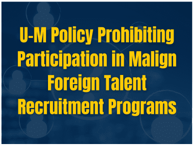 U-M policy prohibiting participation in malign foreign talent recruitment programs