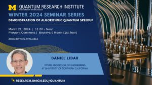 Event graphic with speaker Daniel Lidar, Viterbi Professor of Engineering at UNIVERSITY OF SOUTHERN CALIFORNIA's headshot. Includes a closeup image of a quantum computer. Text: Quantum Research Institute Winter 2024 Seminar Series, 