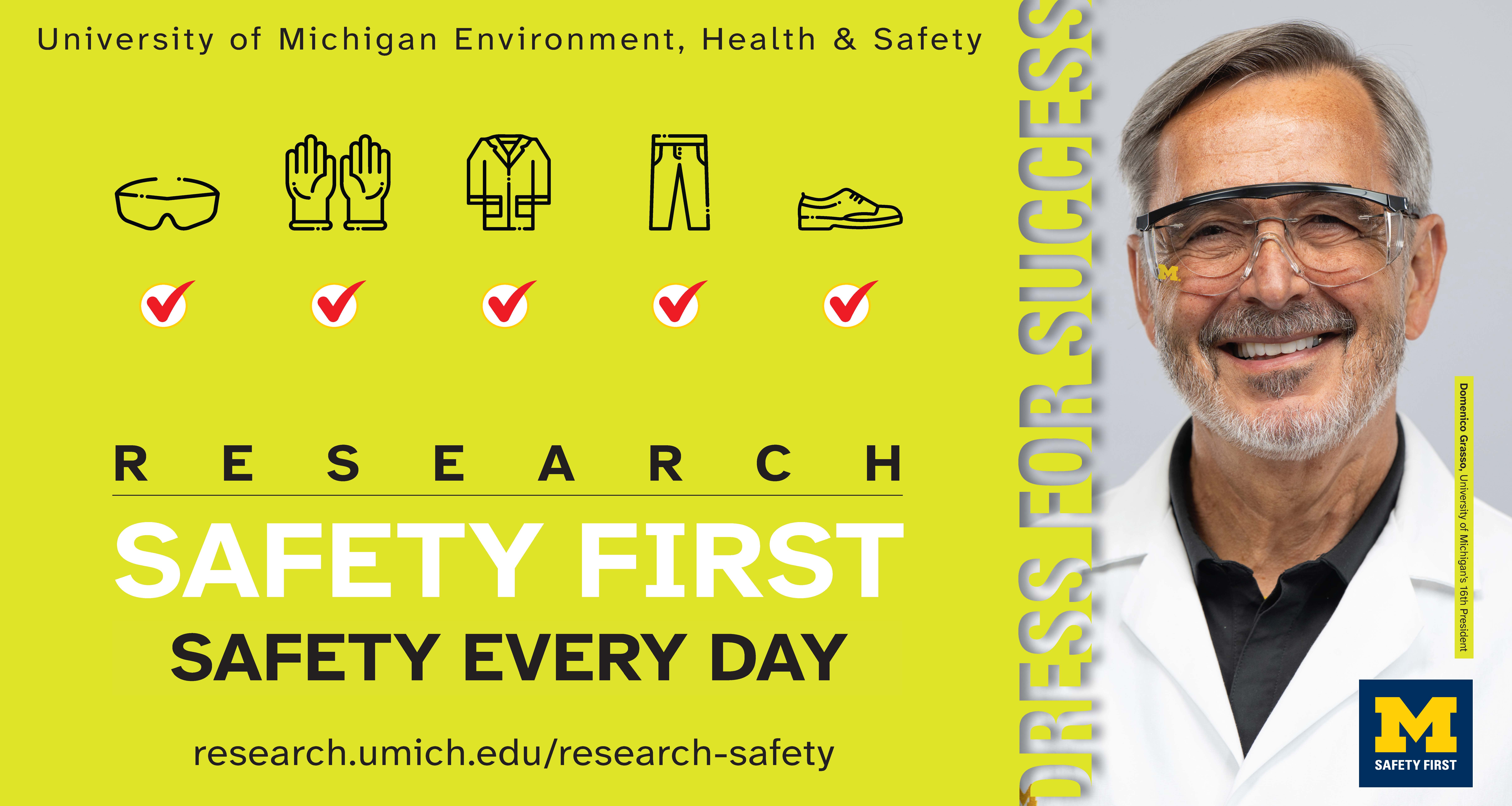 President Domenico Grasso wearing safety glasses and a labc oat<br />
text: Dress for Success, University of Michigan Environment, Health & Safety, Research Safety First, Safety Every day, research.umich.edu/research-safety